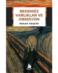 Bedensiz Varlıklar ve Obsesyon 