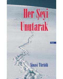 Her Şeyi Unutarak