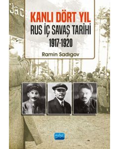 Kanlı Dört Yıl: Rus İç Savaş Tarihi (1917 - 1920)