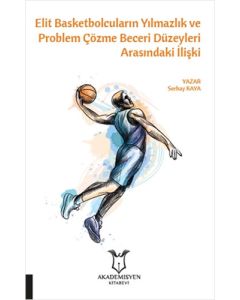 Elit Basketbolcuların Yılmazlık ve Problem Çözme Beceri Düzeyleri Arasındaki İlişki