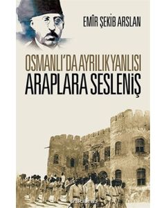 Osmanlı’da Ayrılık Yanlısı Araplara Sesleniş