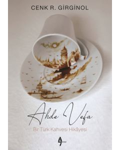 Ahde Vefa - Bir Türk Kahvesi Hikayesi