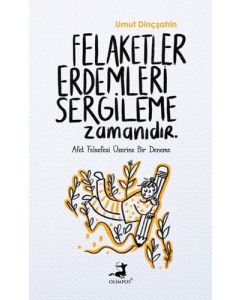 Felaketler Erdemleri Sergileme Zamanıdır