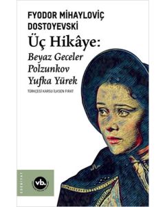 Üç Hikaye: Beyaz Geceler - Polzunkov - Yufka Yürek