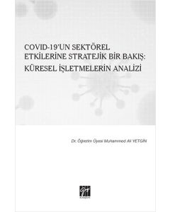 Covid-19’un Sektörel Etkilerine Stratejik Bir Bakış: Küresel İşletmelerin Analizi