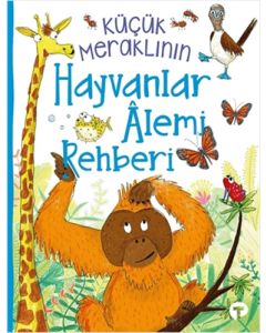 Küçük Meraklının Hayvanlar Alemi Rehberi