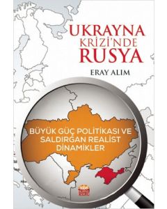 Ukrayna Krizi’nde Rusya: Büyük Güç Politikası ve Saldırgan Realist Dinamikler