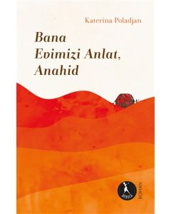 Bana Evimizi Anlat, Anahid
