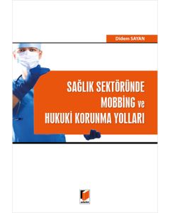 Sağlık Sektöründe Mobbing ve Hukuki Korunma Yolları