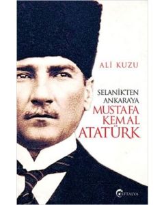 Selanik'ten Ankara'ya Mustafa Kemal Atatürk