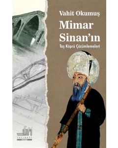 Mimar Sinan'ın Taş Köprü Çözümleri