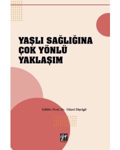 Yaşlı Sağlığına Çok Yönlü Yaklaşım