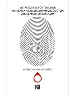 Metasezgisel Yöntemlerle Rotalama Problemlerinin Çözümü İçin Çok Aşamalı Bir Yaklaşım