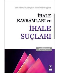 Kamu İhale Kurulu, Danıştay ve Yargıtay Kararları Işığında İhale Kavramları ve İhale Suçları