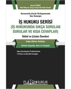 İş Hukuku Serisi - İş Hukukunda Sıkça Sorulan Sorular ve Kısa Cevaplar