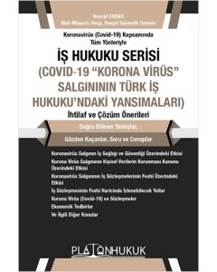 İş Hukuku Serisi - Covid-19 "Korona Virüs" Salgının Türk İş Hukuku'ndaki Yansımaları
