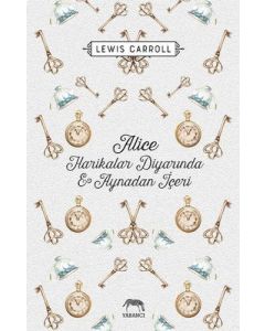 Alice Harikalar Diyarında ve Aynadan İçeri (Ciltli)