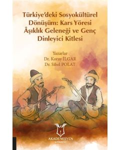 Türkiye’deki Sosyokültürel Dönüşüm: Kars Yöresi Aşıklık Geleneği ve Genç Dinleyici Kitlesi