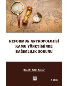 Reformun Antropolojisi Kamu Yönetiminde Bağımlılık Sorunu