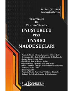Tüm Yönleri ile Ticarete Yönelik Uyuşturucu veya Uyarıcı Madde Suçları