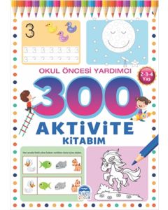 300 Aktivite Kitabım - Okul Öncesi Yardımcı (2-3-4 Yaş)