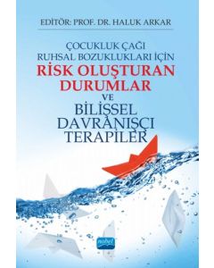 Çocukluk Çağı Ruhsal Bozuklukları İçin Risk Oluşturan Durumlar ve Bilişsel Davranışçı Terapiler