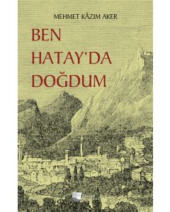 Ben Hatay’da Doğdum