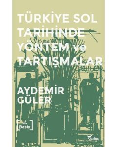 Türkiye Sol Tarihinde Yöntem ve Tartışmalar