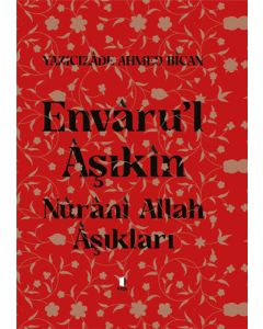 Envâru’l Âşıkîn - Nûrânî Allah Aşıkları (Ciltli)