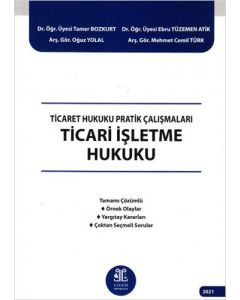 Ticari İşletme Hukuku - Ticaret Hukuku Pratik Çalışmaları