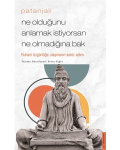 Patanjali - Ne Olduğunu Anlamak İstiyorsan Ne Olmadığına Bak
