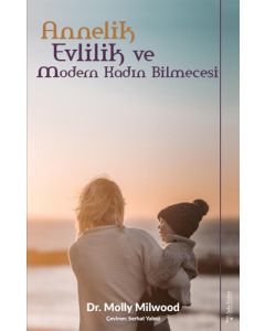 Annelik, Evlilik ve Modern Kadın Bilmecesi