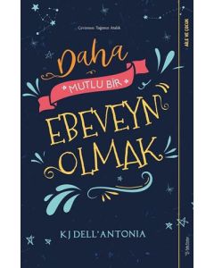 Daha Mutlu Bir Ebeveyn Olmak
