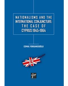 Nationalisms And The International Conjuncture: The Case Of Cyprus 1945-1964