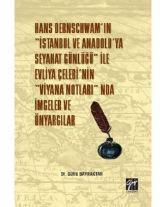 Hans Dernschwam'ın 'İstanbul ve Anadolu'ya Seyahat Günlüğü' ile Evliya Çelebi'nin 'Viyana Notları'nda İmgeler ve Önyargılar