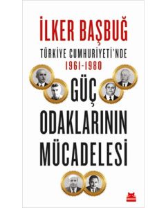 Türkiye Cumhuriyeti’nde 1961-1980 Güç Odaklarının Mücadelesi
