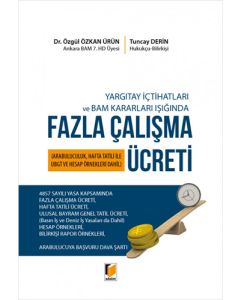 Yargıtay İçtihatları ve Bam Kararları Işığında Fazla Çalışma Ücreti (Ciltli)