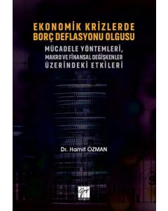 Ekonomik Krizlerde Borç Deflasyonu Olgusu Mücadele Yöntemleri Makro ve Finansal Değişkenler Üzerindeki Etkileri