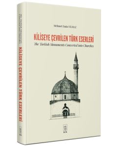 Kiliseye Çevrilen Türk Eserleri (Ciltli)