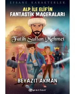 Alp İle Elif’in Fantastik Maceraları - Fatih Sultan Mehmet