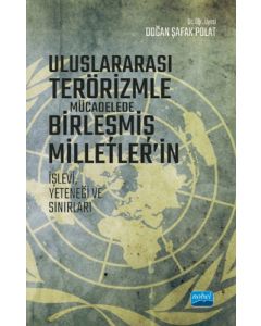 Uluslararası Terörizmle Mücadelede Birleşmiş Milletler’in İşlevi Yeteneği ve Sınırları