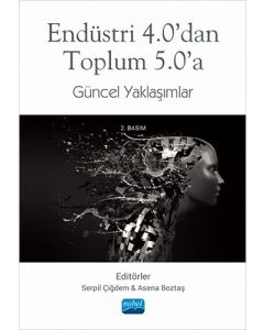 Endüstri 4.0’dan Toplum 5.0’a Güncel Yaklaşımlar