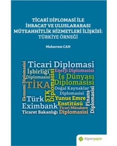 Ticari Diplomasi ile İhracat ve Uluslararası Müteahhitlik Hizmetleri İlişkisi: Türkiye Örneği