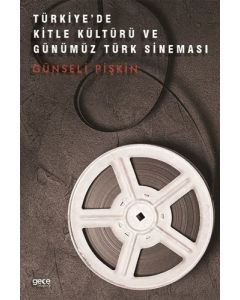 Türkiye'de Kitle Kültürü ve Günümüz Türk Sineması