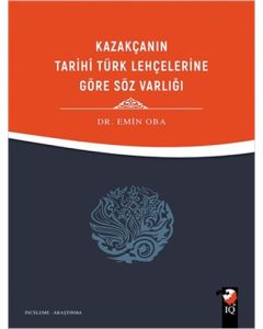 Kazakçanın Tarihi Türk Lehçelerine Göre Söz Varlığı