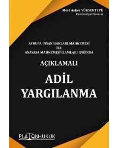Avrupa İnsan Hakları Mahkemesi ile Anayasa Mahkemesi İlamları Işığında Adil Yargılanma