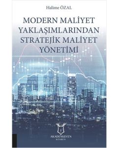 Modern Maliyet Yaklaşımlarından Stratejik Maliyet Yönetimi
