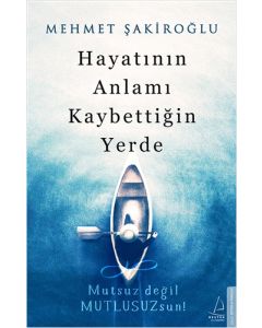 Hayatının Anlamı Kaybettiğin Yerde