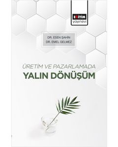 Üretim ve Pazarlamada Yalın Dönüşüm