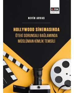 Hollywood Sinemasında Öteki Sorunsalı Bağlamında Müslüman Kimlik Temsili